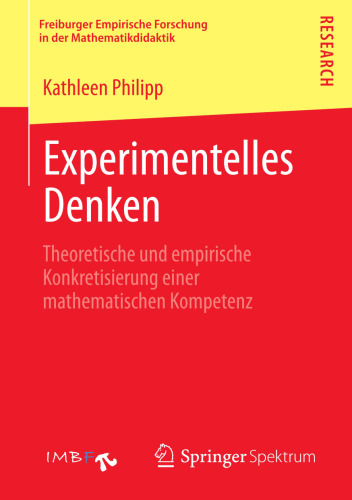 Experimentelles Denken: Theoretische und empirische Konkretisierung einer mathematischen Kompetenz
