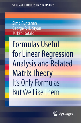 Formulas Useful for Linear Regression Analysis and Related Matrix Theory: It's Only Formulas But We Like Them