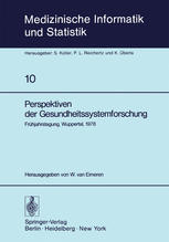 Perspektiven der Gesundheitssystemforschung: Frühjahrstagung, Wuppertal, 1978, Fachbereich Planung und Auswertung der Deutschen Gesellschaft für Medizinische Dokumentation, Informatik und Statistik — GMDS —