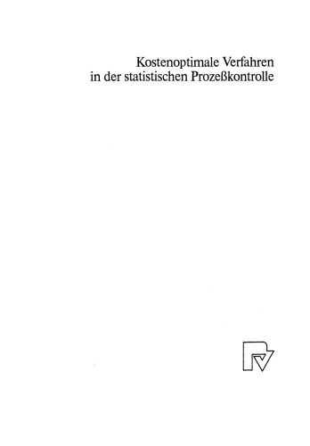 Kostenoptimale Verfahren in der statistischen Prozeßkontrolle: Eine praxisorientierte Untersuchung