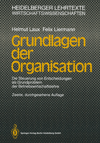 Grundlagen der Organisation: Die Steuerung von Entscheidungen als Grundproblem der Betriebswirtschaftslehre