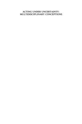 Acting under Uncertainty: Multidisciplinary Conceptions