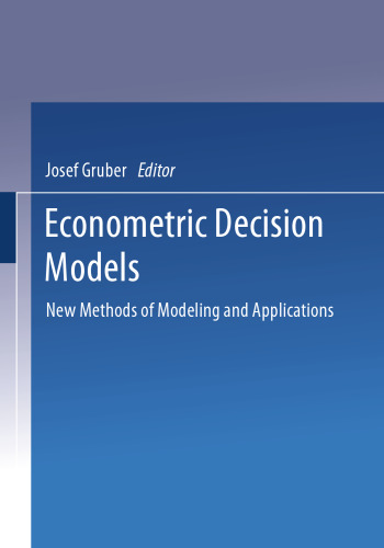 Econometric Decision Models: New Methods of Modeling and Applications