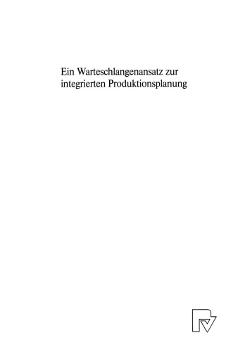 Ein Warteschlangenansatz zur integrierten Produktionsplanung