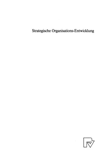 Strategische Organisations-Entwicklung: Inhaltliche und methodische Konzepte zum Lernen in und von Organisationen