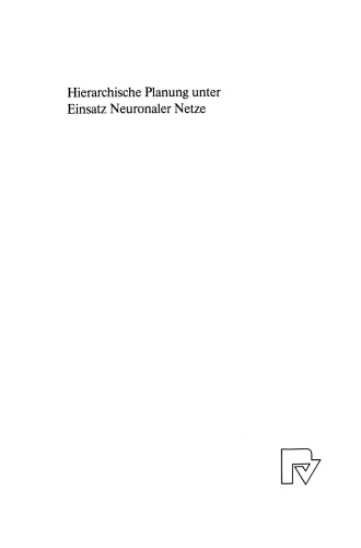 Hierarchische Planung unter Einsatz Neuronaler Netze: Illustriert an Untersuchungen zum flexiblen Personalmanagement