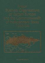 Major Business Organisations of Eastern Europe and the Commonwealth of Independent States 1993/94: Albania, Baltic Republics, Bulgaria, Commonwealth of Independent States, Czech Republic, Hungary, Poland, Romania, Slovakia, Yugoslavia
