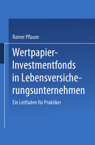 Wertpapier-Investmentfonds in Lebensversicherungsunternehmen: Ein Leitfaden für Praktiker