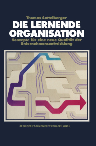 Die lernende Organisation: Konzepte für eine neue Qualität der Unternehmensentwicklung