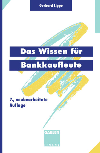 Das Wissen für Bankkaufleute: Bankbetriebslehre Betriebswirtschaftslehre Bankrecht Wirtschaftsrecht Rechnungswesen, Organisation, Datenverarbeitung