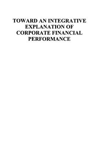Toward an Integrative Explanation of Corporate Financial Performance