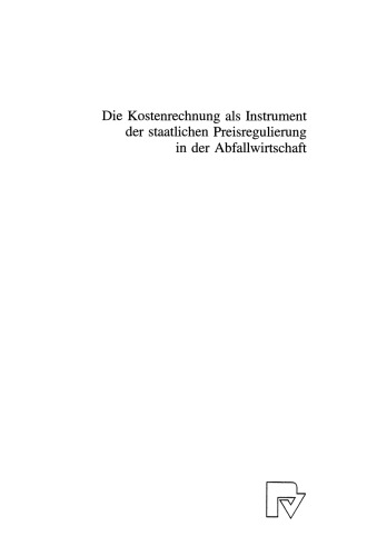 Die Kostenrechnung als Instrument der staatlichen Preisregulierung in der Abfallwirtschaft