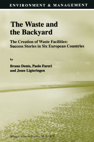 The Waste and the Backyard: The Creation of Waste Facilities: Success Stories in Six European Countries