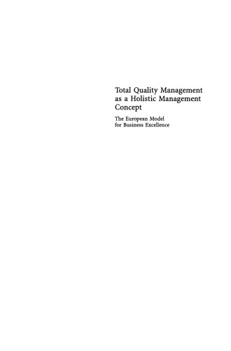 Total Quality Management as a Holistic Management Concept: The European Model for Business Excellence