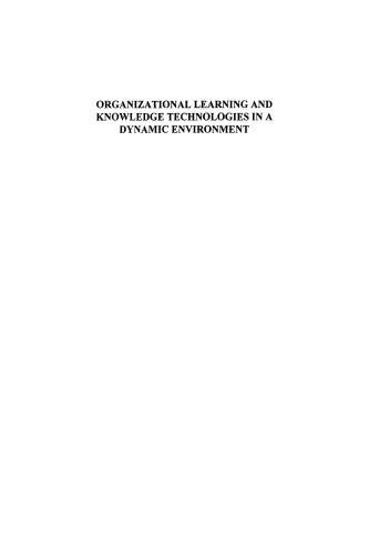 Organizational Learning and Knowledge Technologies in a Dynamic Environment