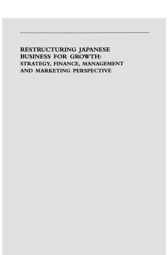 Restructuring Japanese Business for Growth: Strategy, Finance, Management and Marketing Perspective