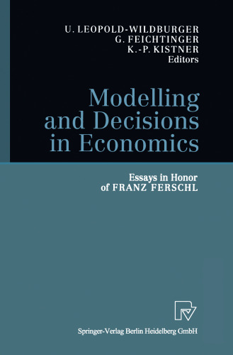 Modelling and Decisions in Economics: Essays in Honor of Franz Ferschl