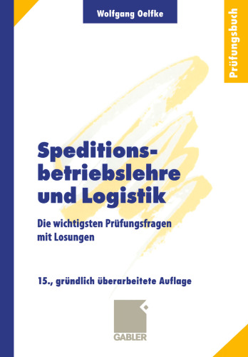 Speditionsbetriebslehre und Logistik: Die wichtigsten Prüfungsfragen mit Lösungen