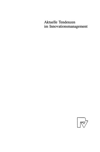 Aktuelle Tendenzen im Innovationsmanagement: Festschrift für Werner Popp zum 65. Geburtstag