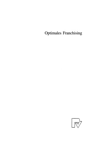Optimales Franchising: Eine ökonomische Analyse der Vertragsgestaltung in Franchise-Beziehungen