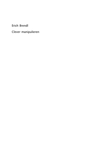 Clever manipulieren: Die Kunst, sich geschickt und erfolgreich durchzusetzen