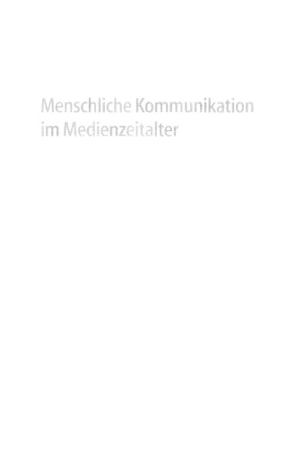 Menschliche Kommunikation im Medienzeitalter: Im Spannungsfeld technischer Möglichkeiten und sozialer Kompetenz