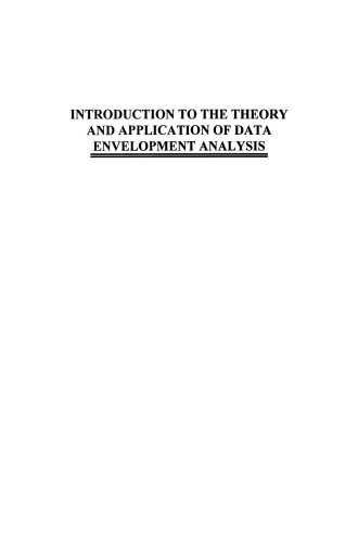 Introduction to the Theory and Application of Data Envelopment Analysis: A Foundation Text with Integrated Software