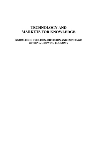 Technology and Markets for Knowledge: Knowledge Creation, Diffusion and Exchange within a Growing Economy