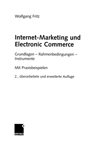 Internet-Marketing und Electronic Commerce: Grundlagen - Rahmenbedingungen - Instrumente