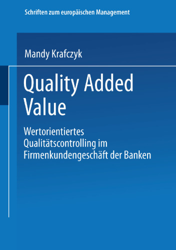Quality Added Value: Wertorientiertes Qualitätscontrolling im Firmenkundengeschäft der Banken