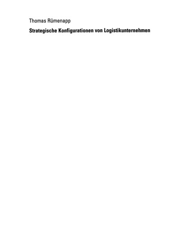 Strategische Konfigurationen von Logistikunternehmen: Ansätze zur konsistenten Ausrichtung in den Dimensionen Strategie, Struktur und Umwelt