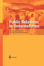 Public Relations in Unternehmen: Ein Praxis Leitfaden für die Öffentlichkeitsarbeit