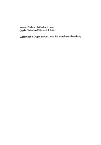 Systemische Organisations- und Unternehmensberatung: Praxishandbuch für Berater und Führungskräfte