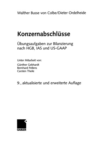 Konzernabschlüsse: Übungsaufgaben zur Bilanzierung nach HGB, IAS und US-GAAP