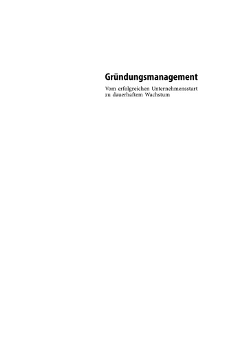 Gründungsmanagement: Vom erfolgreichen Unternehmensstart zu dauerhaftem Wachstum