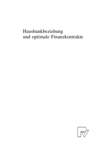 Hausbankbeziehung und optimale Finanzkontrakte: Unvollständige Finanzierungsverträge, Selbstbindung und Unternehmenskontrolle