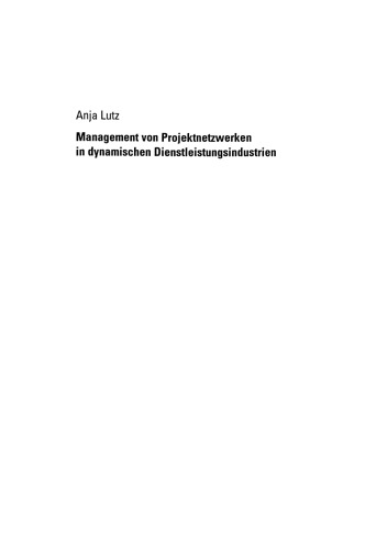 Management von Projektnetzwerken in dynamischen Dienstleistungsindustrien: Steuerung von Stabilität und Flexibilität durch Selektion und Reselektion von Partnern am Beispiel der Fernsehserienproduktion