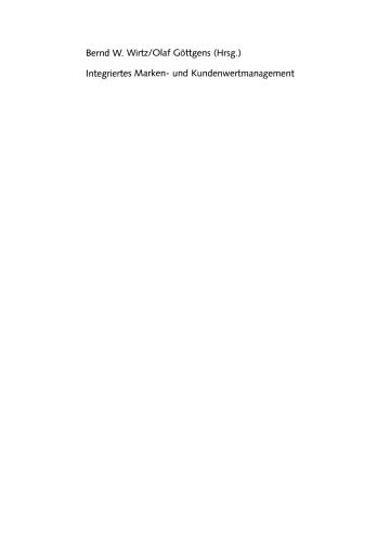 Integriertes Marken- und Kundenwertmanagement: Strategien, Konzepte und Best Practices