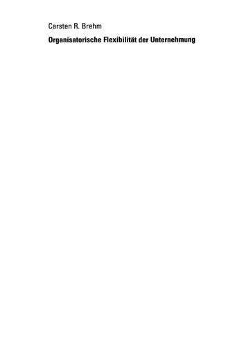 Organisatorische Flexibilität der Unternehmung: Bausteine eines erfolgreichen Wandels