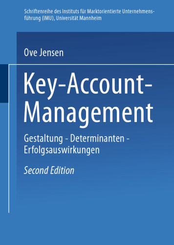 Key-Account-Management: Gestaltung — Determinanten — Erfolgsauswirkungen