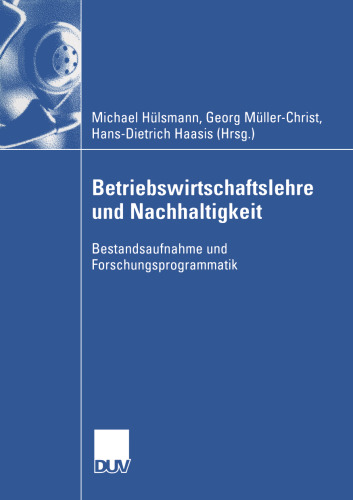 Betriebswirtschaftslehre und Nachhaltigkeit: Bestandsaufnahme und Forschungsprogrammatik