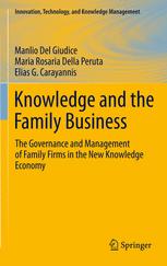 Knowledge and the Family Business: The Governance and Management of Family Firms in the New Knowledge Economy