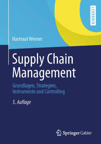 Supply Chain Management: Grundlagen, Strategien, Instrumente und Controlling