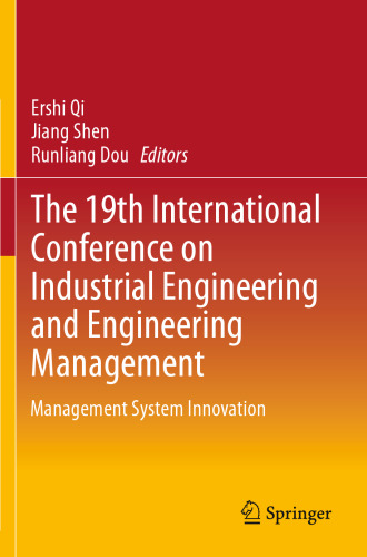 The 19th International Conference on Industrial Engineering and Engineering Management: Management System Innovation