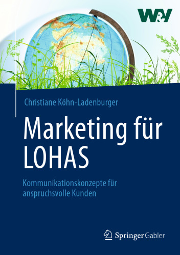 Marketing für LOHAS: Kommunikationskonzepte für anspruchsvolle Kunden