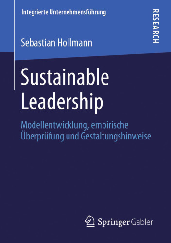 Sustainable Leadership: Modellentwicklung, empirische Überprüfung und Gestaltungshinweise