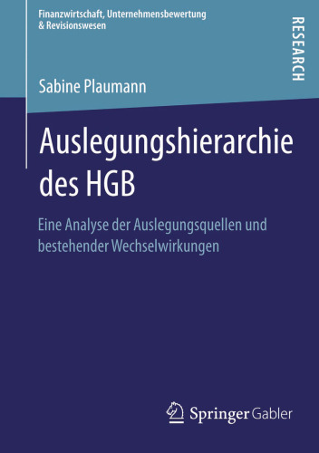 Auslegungshierarchie des HGB: Eine Analyse der Auslegungsquellen und bestehender Wechselwirkungen