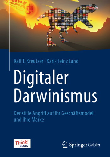 Digitaler Darwinismus: Der stille Angriff auf Ihr Geschäftsmodell und Ihre Marke. Das Think!Book