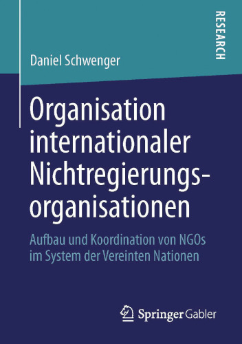 Organisation internationaler Nichtregierungsorganisationen: Aufbau und Koordination von NGOs im System der Vereinten Nationen