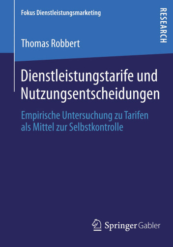 Dienstleistungstarife und Nutzungsentscheidungen: Empirische Untersuchung zu Tarifen als Mittel zur Selbstkontrolle